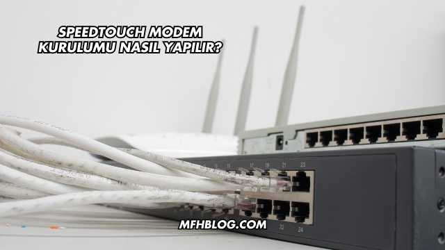 Speedtouch Modem Kurulumu Nasıl Yapılır?