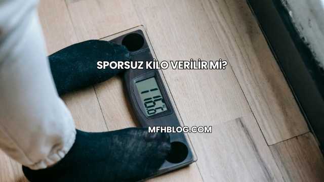 Sporsuz Kilo Verilir mi?