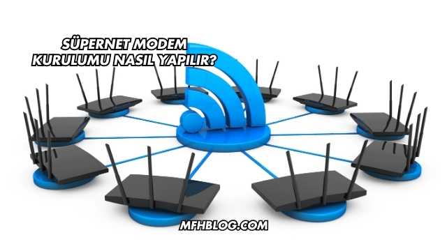 Süpernet Modem Kurulumu Nasıl Yapılır?