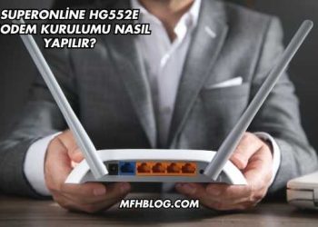 Superonline Hg552E Modem Kurulumu Nasıl Yapılır?