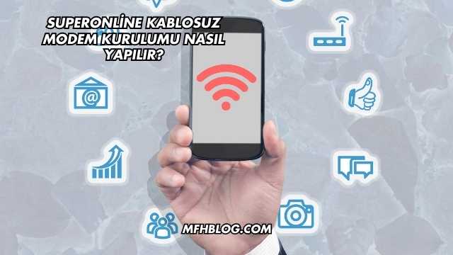 Superonline Kablosuz Modem Kurulumu Nasıl Yapılır?
