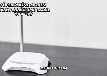 Süperonline Modem Kablo Kurulumu Nasıl Yapılır?