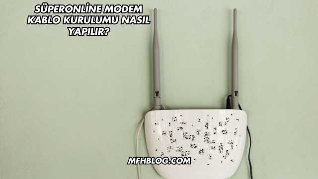 Süperonline Modem Kablo Kurulumu Nasıl Yapılır?