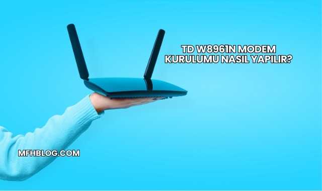 TD W8961n Modem Kurulumu Nasıl Yapılır?