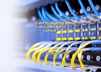 TD W8961n Modem Kurulumu Nasıl Yapılır?