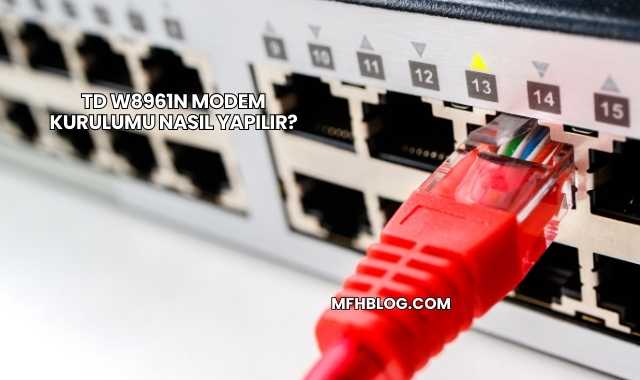 TD W8961n Modem Kurulumu Nasıl Yapılır?