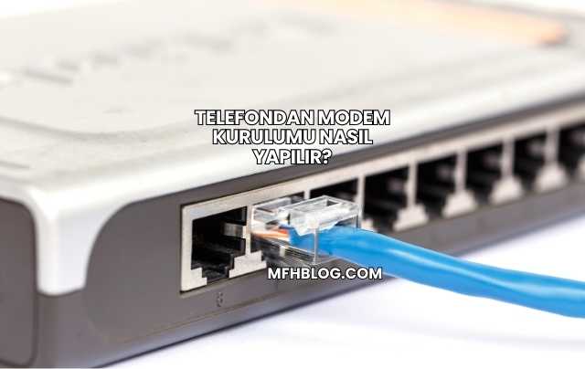 Telefondan Modem Kurulumu Nasıl Yapılır?