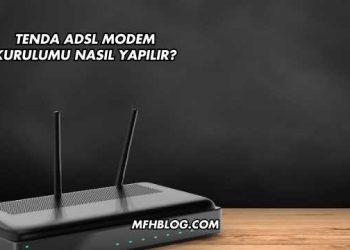 Tenda Adsl Modem Kurulumu Nasıl Yapılır?