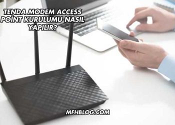 Tenda Modem Access Point Kurulumu Nasıl Yapılır?