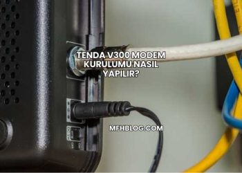 Tenda V300 Modem Kurulumu Nasıl Yapılır?