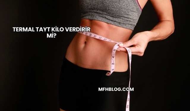 Termal Tayt Kilo Verdirir mi?