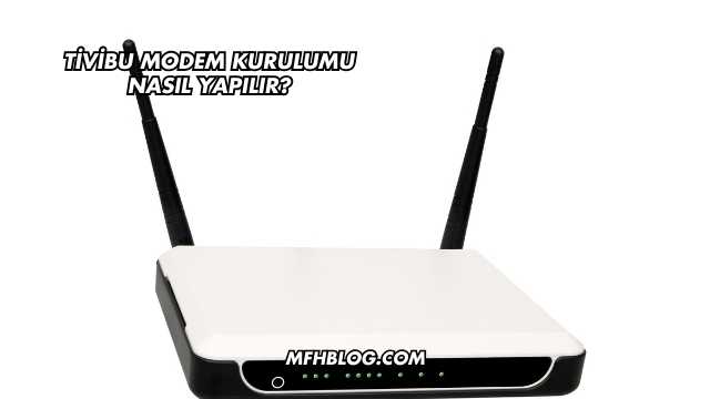 Tivibu Modem Kurulumu Nasıl Yapılır?