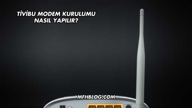 Tivibu Modem Kurulumu Nasıl Yapılır?