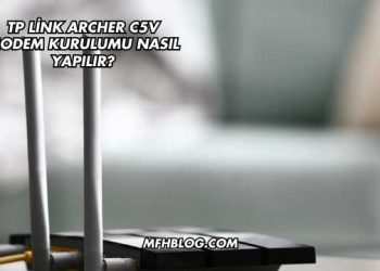 Tp Link Archer C5V Modem Kurulumu Nasıl Yapılır?