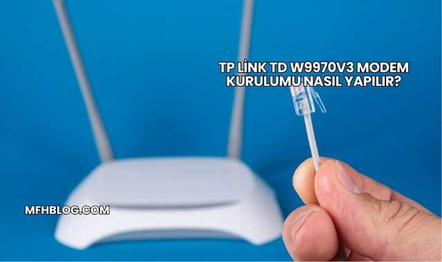 Tp Link Td W9970v3 Modem Kurulumu Nasıl Yapılır?