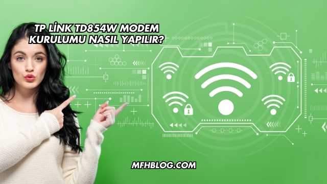 Tp Link Td854W Modem Kurulumu Nasıl Yapılır?