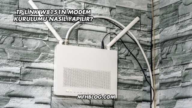 Tp Link W8151N Modem Kurulumu Nasıl Yapılır?
