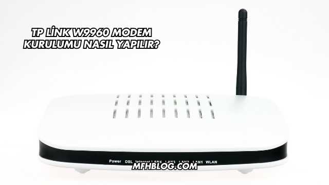 Tp Link W9960 Modem Kurulumu Nasıl Yapılır?