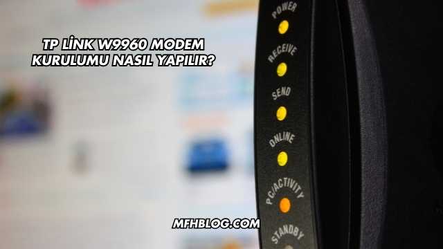 Tp Link W9960 Modem Kurulumu Nasıl Yapılır?