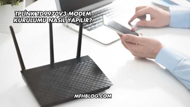 Tplink Td9970V3 Modem Kurulumu Nasıl Yapılır?