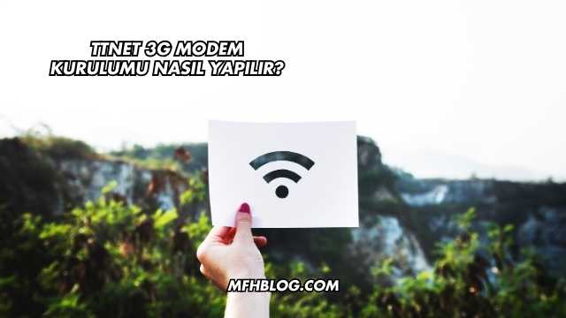 Ttnet 3G Modem Kurulumu Nasıl Yapılır?