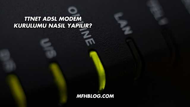 Ttnet Adsl Modem Kurulumu Nasıl Yapılır?