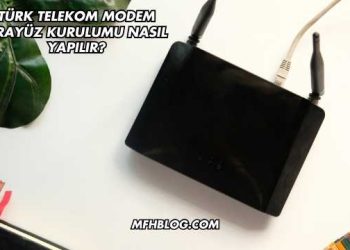Türk Telekom Modem Arayüz Kurulumu Nasıl Yapılır?