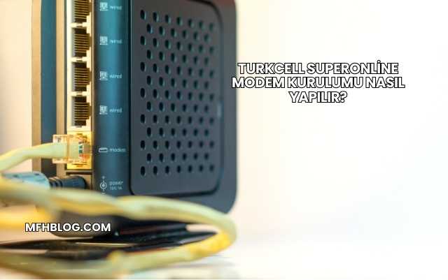 Turkcell Superonline Modem Kurulumu Nasıl Yapılır?