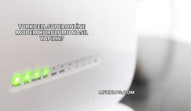 Turkcell Superonline Modem Kurulumu Nasıl Yapılır?