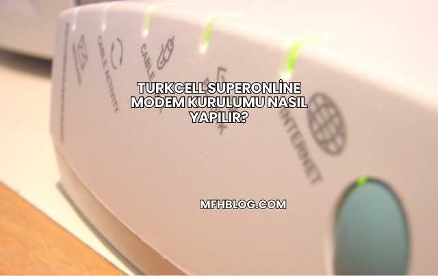 Turkcell Superonline Modem Kurulumu Nasıl Yapılır?