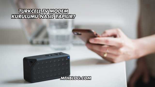 Turkcell Tv Modem Kurulumu Nasıl Yapılır?