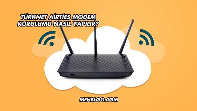 Türknet Airties Modem Kurulumu Nasıl Yapılır?