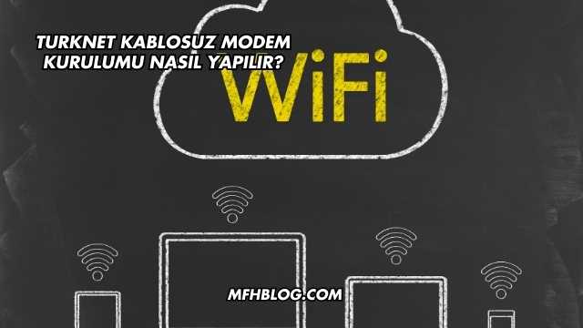 Turknet Kablosuz Modem Kurulumu Nasıl Yapılır?