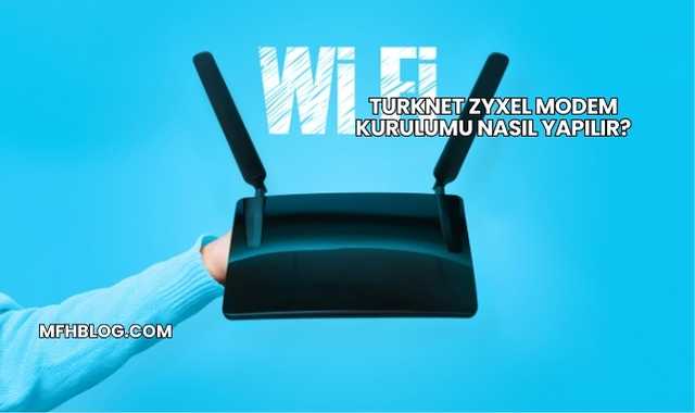 Turknet Zyxel Modem Kurulumu Nasıl Yapılır?