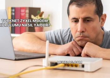 Turknet Zyxel Modem Kurulumu Nasıl Yapılır?