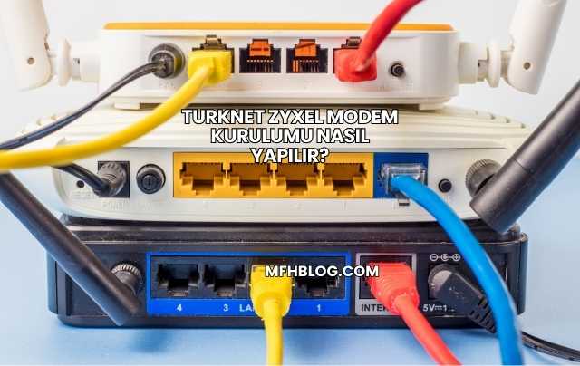 Turknet Zyxel Modem Kurulumu Nasıl Yapılır?