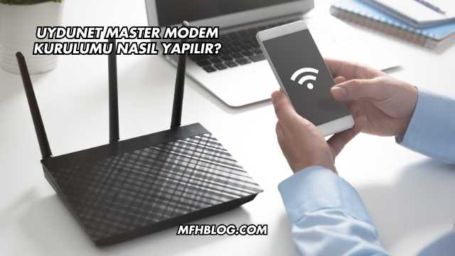 Uydunet Master Modem Kurulumu Nasıl Yapılır?