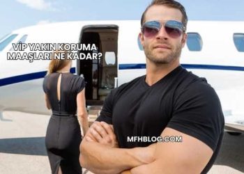 VİP Yakın Koruma Maaşları Ne Kadar?