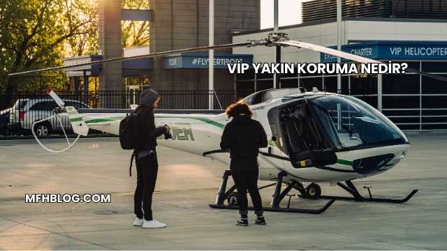 VİP Yakın Koruma Nedir?