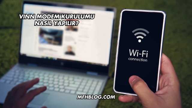 Vınn Modem Kurulumu Nasıl Yapılır?