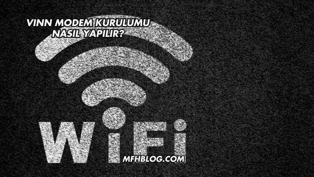 Vınn Modem Kurulumu Nasıl Yapılır?