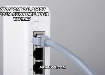 Vodafone Dsl 2640U Modem Kurulumu Nasıl Yapılır?