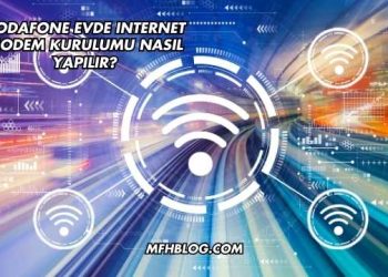 Vodafone Evde Internet Modem Kurulumu Nasıl Yapılır?