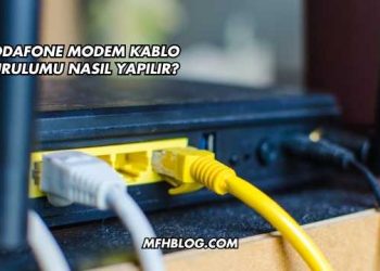 Vodafone Modem Kablo Kurulumu Nasıl Yapılır?