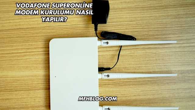 Vodafone Superonline Modem Kurulumu Nasıl Yapılır?