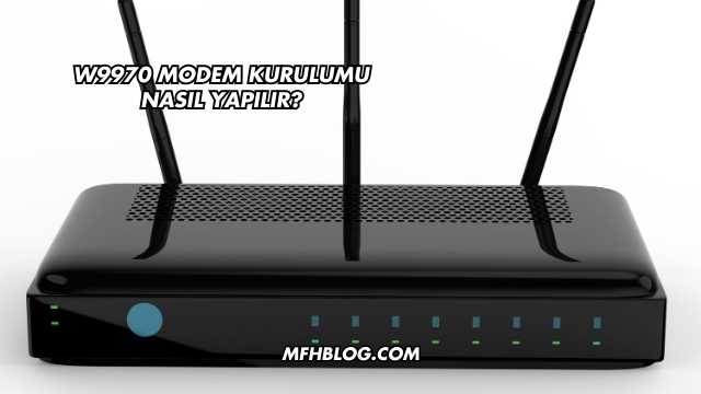 W9970 Modem Kurulumu Nasıl Yapılır?