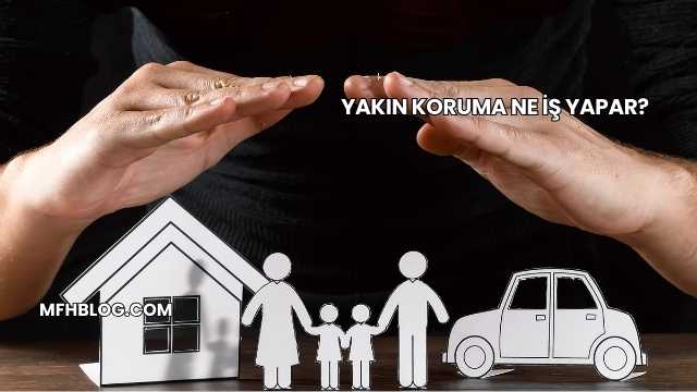 Yakın Koruma Ne İş Yapar?
