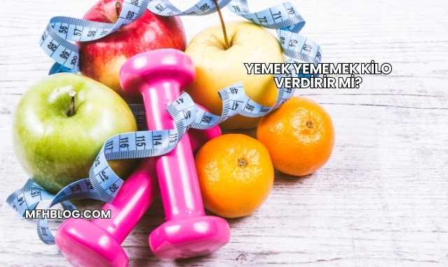 Yemek Yememek Kilo Verdirir mi?