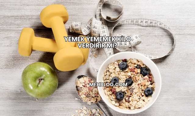 Yemek Yememek Kilo Verdirir mi?