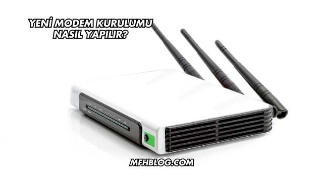 Yeni Modem Kurulumu Nasıl Yapılır?
